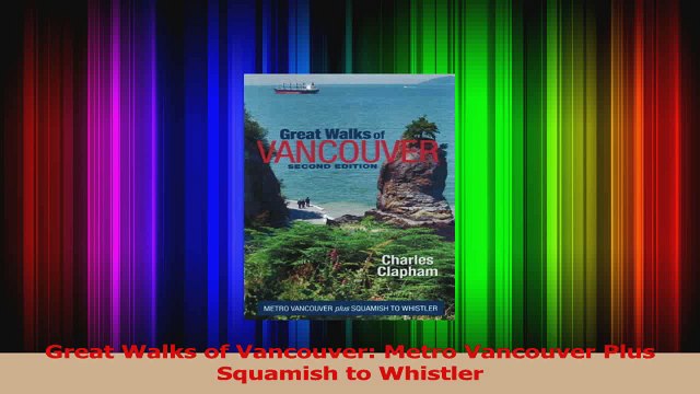 PDF Download Great Walks of Vancouver Metro Vancouver Plus Squamish to Whistler PDF Full Ebook