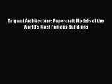 Origami Architecture: Papercraft Models of the World's Most Famous Buildings [PDF Download]