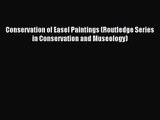 Conservation of Easel Paintings (Routledge Series in Conservation and Museology) [PDF Download]