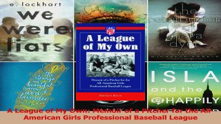 Read  A League of My Own Memoir of a Pitcher for the AllAmerican Girls Professional Baseball Ebook Free