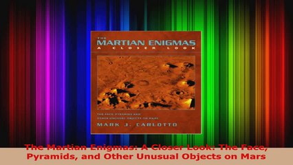 Download  The Martian Enigmas A Closer Look The Face Pyramids and Other Unusual Objects on Mars PDF Online