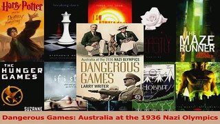 Read  Dangerous Games Australia at the 1936 Nazi Olympics Ebook Free
