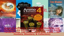 Download  Ammo  Ballistics 4For Hunters Shooters and Collectors 4th Edition Ballistic Data out Ebook Free