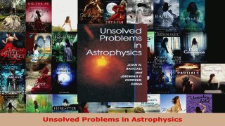 Read  Unsolved Problems in Astrophysics PDF Free