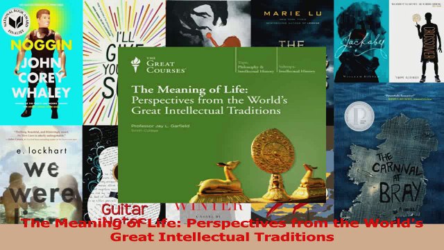 The Meaning of Life Perspectives from the Worlds Great Intellectual Traditions Download