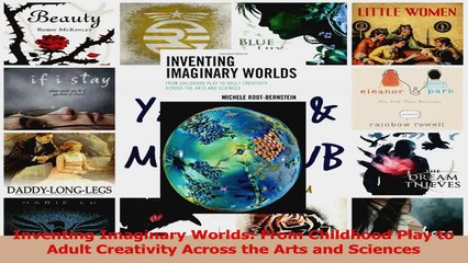 Inventing Imaginary Worlds From Childhood Play to Adult Creativity Across the Arts and PDF