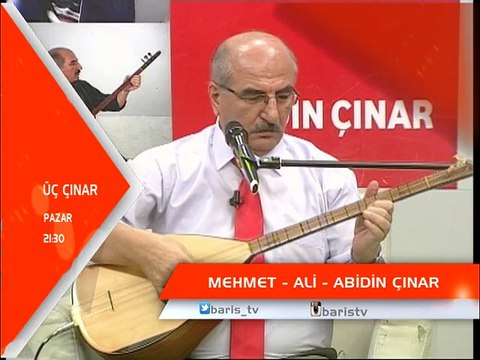MEHMET ÇINAR-ALİ ÇINAR-ABİDİN ÇINAR LA ÜÇ ÇINARLAR PAZAR SAAT 21:30 DA BARIŞ TV DE