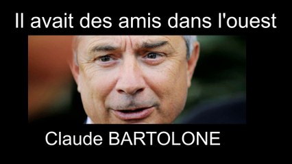 BARTOLONE : il avait des amis dans l'ouest