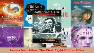 Download  James Van Allen The First Eight Billion Miles PDF Free