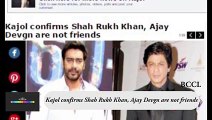 Kajol confirms Shah Rukh Khan, Ajay Devgn are not friends