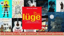 Lesen  Die Reformlüge 40 Denkfehler Mythen und Legenden mit denen Politik und Wirtschaft Ebook Online