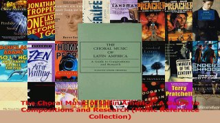 PDF Download  The Choral Music of Latin America A Guide to Compositions and Research Music Reference Read Online