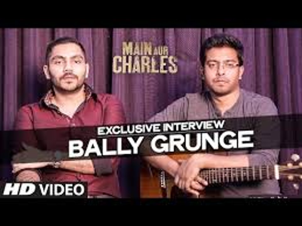 Exclusive- Bally Grunge (Saugat Upadhaya, Subhradeep Das) Interview - Main Aur Charles