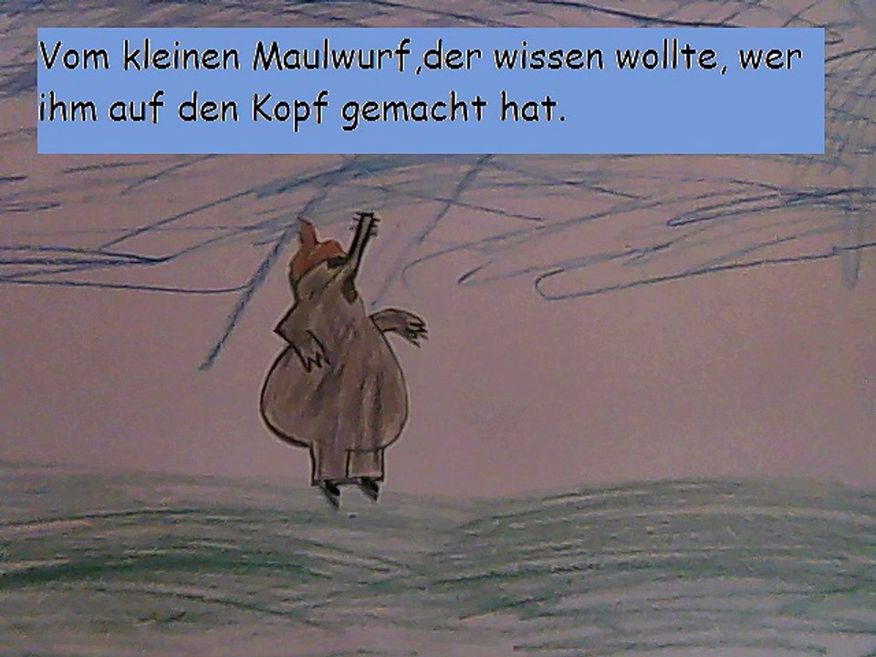 Vom kleinen Maulwurf, der wissen wollte, wer ihm auf den Kopf gemacht hat