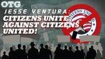 Jesse Ventura: Citizens Unite Against Citizens United!