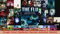 PDF Download  The Flu  A Guide To The Influenza A Virus Pandemic Sickness h1n1 swine flu bird flu Read Full Ebook