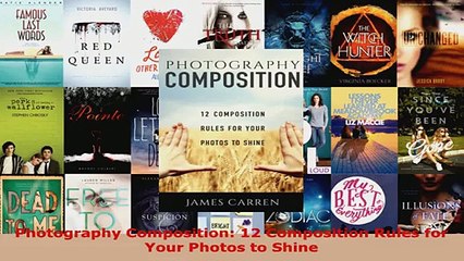 Read  Photography Composition 12 Composition Rules for Your Photos to Shine EBooks Online