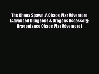 Télécharger la video: The Chaos Spawn: A Chaos War Adventure (Advanced Dungeons & Dragons Accessory: Dragonlance