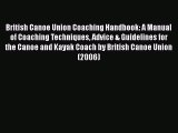 British Canoe Union Coaching Handbook: A Manual of Coaching Techniques Advice & Guidelines