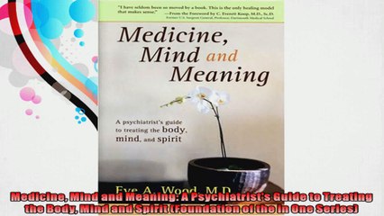 Medicine Mind and Meaning A Psychiatrists Guide to Treating the Body Mind and Spirit