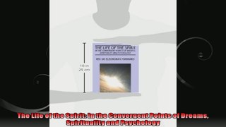 The Life of the Spirit In the Convergent Points of Dreams Spirituality and Psychology