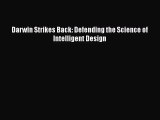 Darwin Strikes Back: Defending the Science of Intelligent Design [PDF] Full Ebook