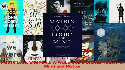 Matrix Logic and Mind A Probe into a Unified Theory of Mind and Matter Download