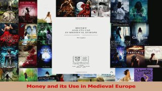 Read  Money and its Use in Medieval Europe Ebook Free