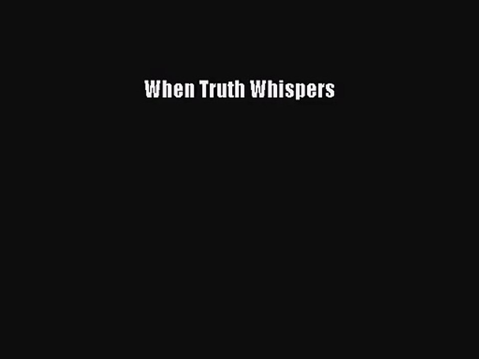 When Truth Whispers [Read] Online