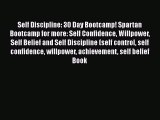 Self Discipline: 30 Day Bootcamp! Spartan Bootcamp for more: Self Confidence Willpower Self