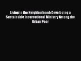 Living in the Neighborhood: Developing a Sustainable Incarnational Ministry Among the Urban