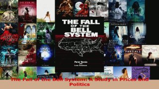 Read  The Fall of the Bell System A Study in Prices and Politics PDF Free