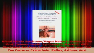 PDF Download  Hiatal Hernia SyndromeVagus Nerve Imbalance The Most Common Health Syndrome in Mankind Download Full Ebook