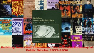 Download  Building New Deal Liberalism The Political Economy of Public Works 19331956 Ebook Online