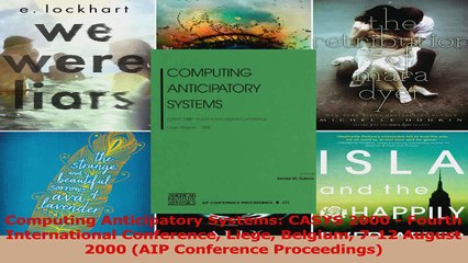 Computing Anticipatory Systems CASYS 2000  Fourth International Conference Liege Belgium Download