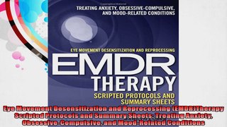 Eye Movement Desensitization and Reprocessing EMDRTherapy Scripted Protocols and Summary