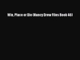 Win Place or Die (Nancy Drew Files Book 46) [Read] Online