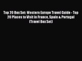 Top 20 Box Set: Western Europe Travel Guide - Top 20 Places to Visit in France Spain & Portugal
