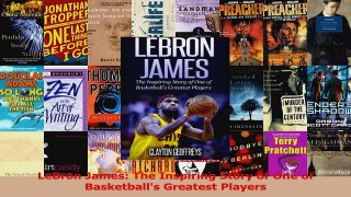LeBron James The Inspiring Story of One of Basketballs Greatest Players Download