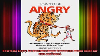 How to Be Angry An Assertive Anger Expression Group Guide for Kids and Teens