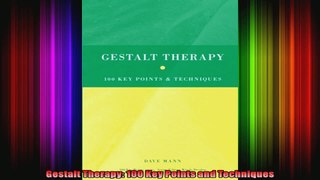 Gestalt Therapy 100 Key Points and Techniques