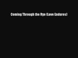 Coming Through the Rye (Love Endures) [Download] Online