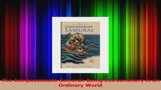 PDF Download  The Compassionate Samurai Being Extraordinary in an Ordinary World Download Full Ebook