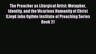 The Preacher as Liturgical Artist: Metaphor Identity and the Vicarious Humanity of Christ (Lloyd