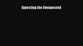 Expecting the Unexpected [Read] Online