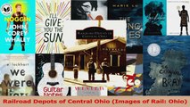 Download  Railroad Depots of Central Ohio Images of Rail Ohio EBooks Online