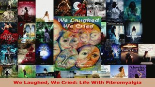Read  We Laughed We Cried Life With Fibromyalgia PDF Online