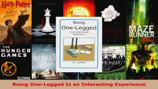 Read  Being OneLegged Is an Interesting Experience Ebook Free