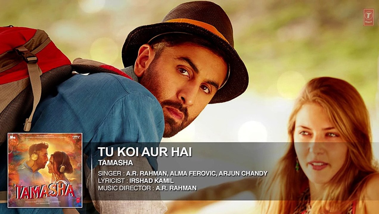 Tu Koi Aur Hai FULL Song  Tamasha  Ranbir Kapoor, Deepika Padukone