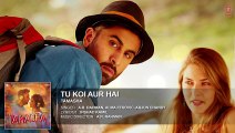 Tu Koi Aur Hai FULL Song  Tamasha  Ranbir Kapoor, Deepika Padukone